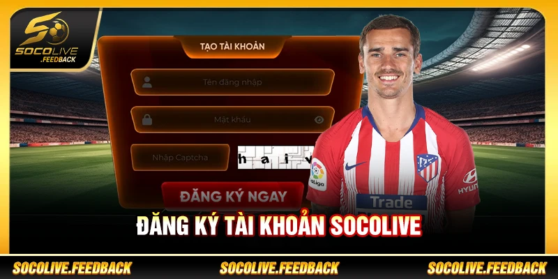 Đăng Ký Tài Khoản Socolive - Hướng Dẫn Tạo Nhanh đăng ký tài khoản socolive